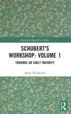 Schubert's Workshop: Volume 1