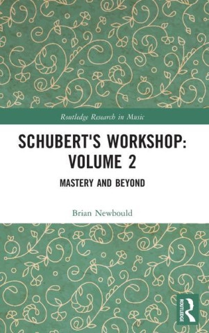 Schubert's Workshop: Volume 2