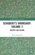 Schubert's Workshop: Volume 2