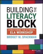 Building the Literacy Block: Structuring the Ultim ate ELA Workshop