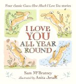 I Love You All Year Round: Four Classic Guess How Much I Love You Stories