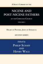 Select Library of the Nicene and Post-Nicene Fathers of the Christian Church, Second Series, Volume 9
