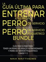 Guia Ultima Para Entrenar A Su Propio Perro De Servicio Y Perro De Servicio Psiquiatrico (2 Libros En 1)