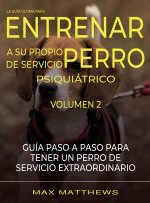 Guia Ultima Para Entrenar A Su Propio Perro De Servicio Psiquiatrico