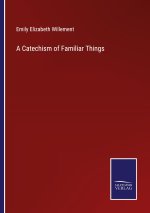 Catechism of Familiar Things