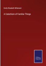 Catechism of Familiar Things