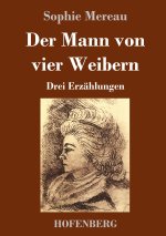 Mann von vier Weibern