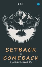 Setback to comeback-A guide to live your life