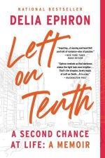 Left on Tenth : A Second Chance at Life: A Memoir