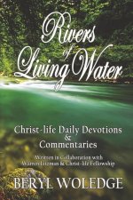 Rivers of Living Water: Christ-Life Daily Devotions & Commentaries