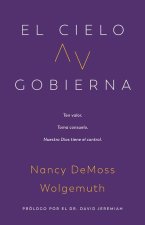 El Cielo Gobierna: Ten Valor. Toma Consuelo. Nuestro Dios Tiene El Control.