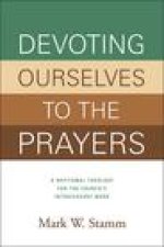 Devoting Ourselves to the Prayers: A Baptismal Theology for the Church's Intercessory Work