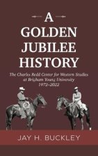 A Golden Jubilee History: The Charles Redd Center for Western Studies at Brigham Young University, 1972-2022