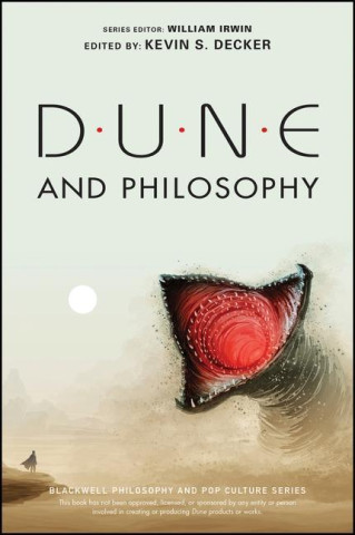 Dune and Philosophy - Minds, Monads, and Muad'Dib