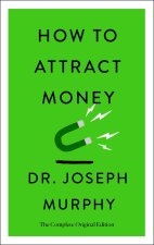 How to Attract Money: The Complete Original Edition (Simple Success Guides)