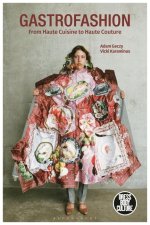 Gastrofashion from Haute Cuisine to Haute Couture