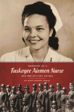 Memories of a Tuskegee Airmen Nurse and Her Military Stories