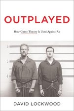 Outplayed: How Game Theory Is Used Against Us