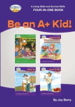Living Skills and Survival Skills Four-in-One Book - Be an A+ Kid!