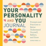 Your Personality and You Journal: Prompts to Help You Reflect, Grow, and Live with Pride