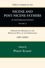 Select Library of the Nicene and Post-Nicene Fathers of the Christian Church, First Series, Volume 12