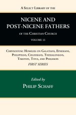 Select Library of the Nicene and Post-Nicene Fathers of the Christian Church, First Series, Volume 13