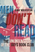 Men Don't Read: The Unlikely Story of the Guys Book Club