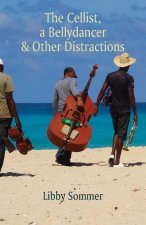 Cellist, a Bellydancer & Other Distractions
