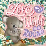 Love Makes the World Go Round: Padded Board Book