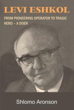 Levi Eshkol: From Pioneering Operator to Tragic Hero - A Doer