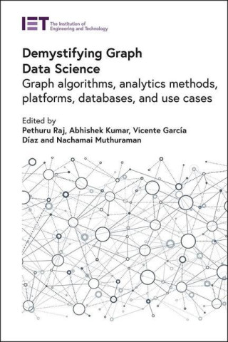 Demystifying Graph Data Science: Graph Algorithms, Analytics Methods, Platforms, Databases, and Use Cases