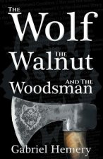 Wolf, The Walnut and The Woodsman