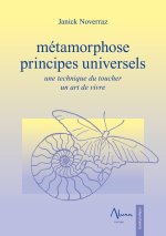 Métamorphose - Principes universels - Une technique du toucher - Un art de vivre