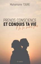Prends conscience et conduis ta vie, ne la subie pas