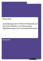 Auswirkungen der COVID-19 Pandemie auf das Nutzverhalten von Fitness-Apps. Digitalisierung in der Gesundheitsbranche