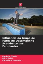 Influ?ncia do Grupo de Pares no Desempenho Académico dos Estudantes