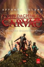 O Espadachim de Carvao e a voz do Guardiao Cego