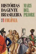 Historias da gente brasileira - Colonia - Vol. 1
