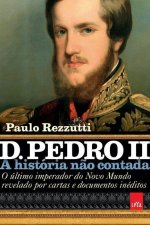 D. Pedro II - A historia nao contada