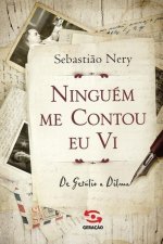 Ninguem me contou, eu vi