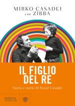 figlio del re. Storia e storie di Raoul Casadei