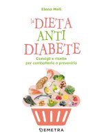 dieta anti diabete. Consigli e ricette per combatterlo e prevenirlo