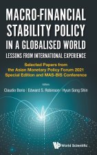 Macro-Financial Stability Policy in a Globalised World: Lessons from International Experience - Selected Papers from the Asian Monetary Policy Forum 2