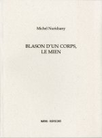 BLASON D'UN CORPS, LE MIEN