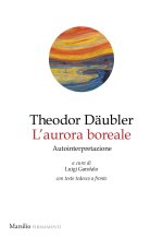 aurora boreale. Autointepretazione. Testo tedesco a fronte