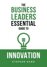 Business Leaders Essential Guide to Innovation