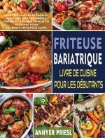 Friteuse Bariatrique Livre De Cuisine Pour Les Debutants