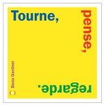 Tourne, Pense, Regarde