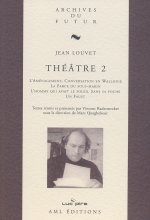 Théâtre 2 : L'Aménagement ; Conversation en Wallonie ; La Farce du sous-marin ; L'Homme qui avait le