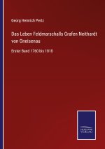 Leben Feldmarschalls Grafen Neithardt von Gneisenau